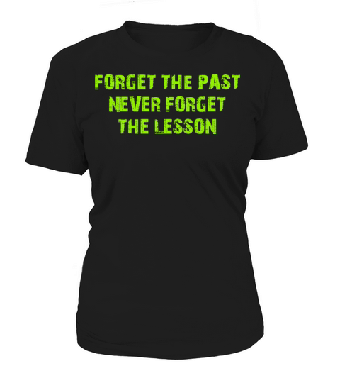 Forget The past But Never Forget the lesson Women's T-Shirt