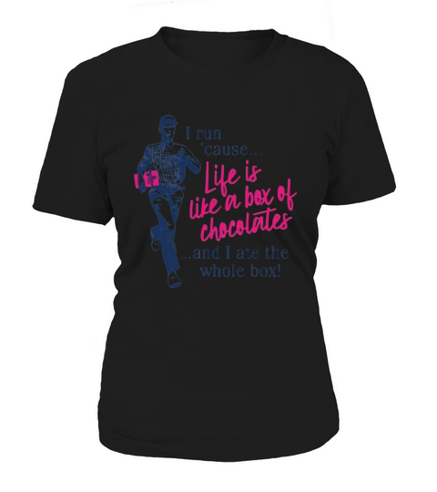 I run cause life is like a box of chocolates and I ate the whole box shirt Women's T-Shirt