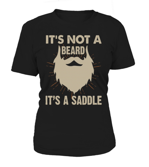 Its Not A Beard Its A Saddle Funny Bearded Women's T-Shirt