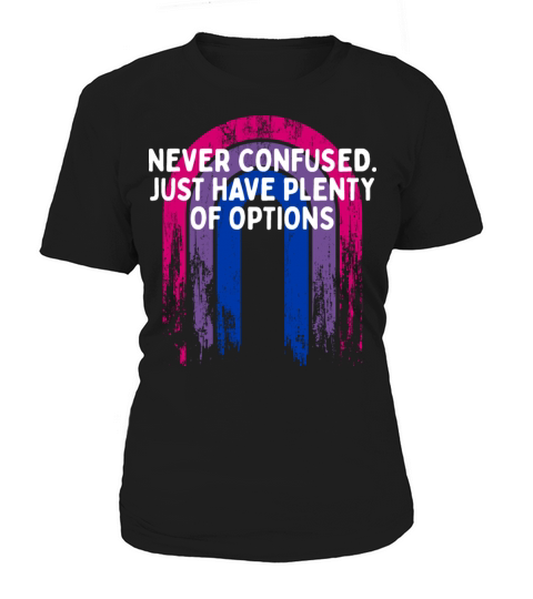 Just Have Plenty of Options Bisexual Positivity Bi Women's T-Shirt