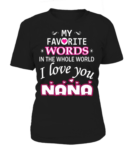 My Favorite Words In The World I Love You Nana Women's T-Shirt