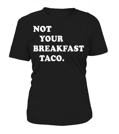 Not Your Breakfast Taco Women's T-Shirt