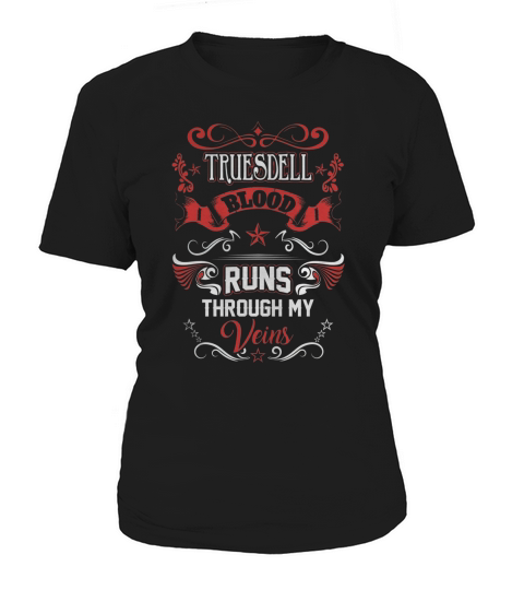 TRUESDELL BLOOD RUNS THROUGH MY VEINS Women's T-Shirt
