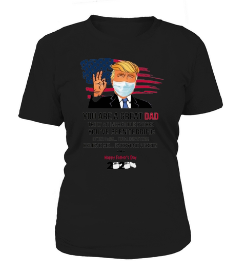 You Are A Great Dad Donald Trump Fathers Day 2020 T-Shirt Women's T-Shirt