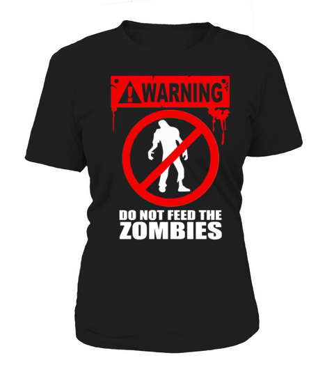 Zombie Do not feed the Zombies Fun Women's T-Shirt