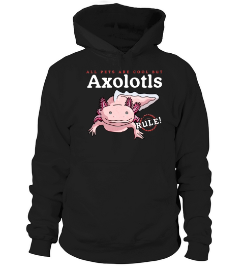 Axolotls Rule Axolotl Lover Hoodie Unisex