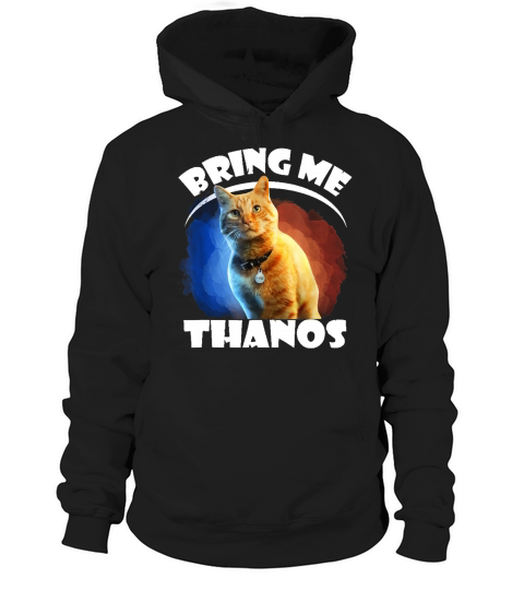 Cat bring me Thanos shirt Hoodie Unisex