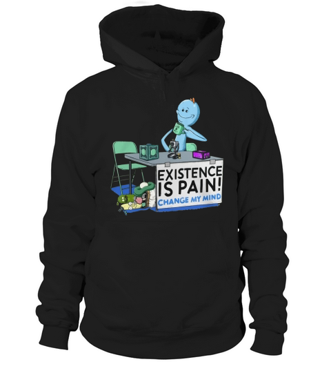 Existence is Pain change my mind coffee Hoodie Unisex
