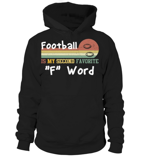Football Is My Second Favorite "F" Word Hoodie Unisex