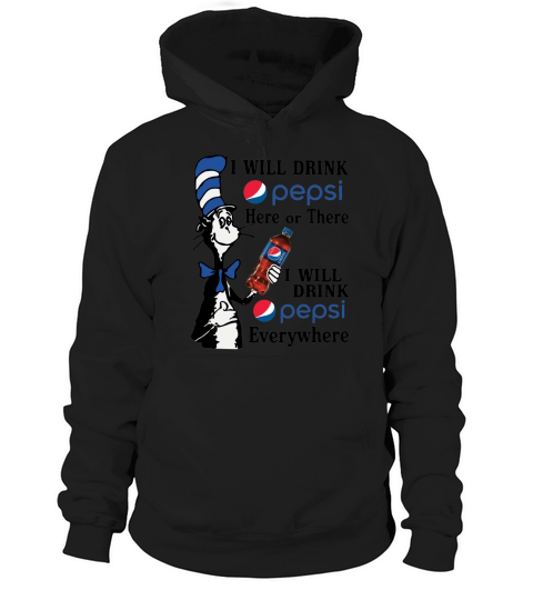 Here or There EveryWhere- I WIll Drink Pepsi Hoodie Unisex