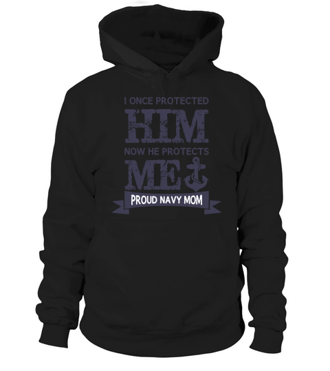 I Protected Him Now He Protects Me Proud Navy Mom T-Shirt Hoodie Unisex