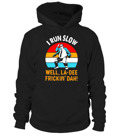 I run slow well la dee frickin dah vintage shirtsn Hoodie Unisex