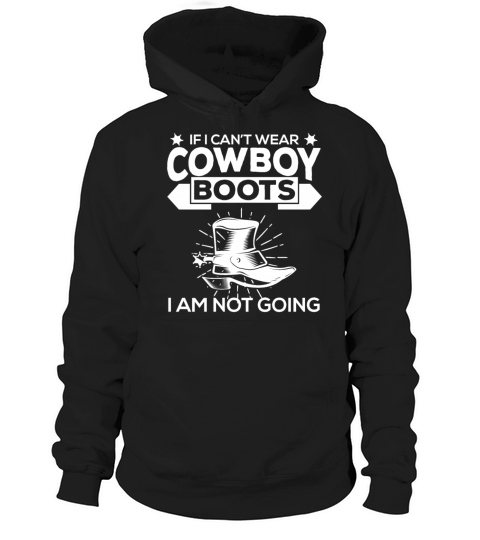 Not Going Without Cowboy Boots Hoodie Unisex