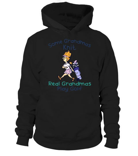 Some Grandmas Knit Real Grandmas Play Golf Hoodie Unisex