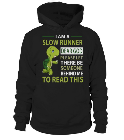 Turtle I am a slow runner dear god please be someone Hoodie Unisex