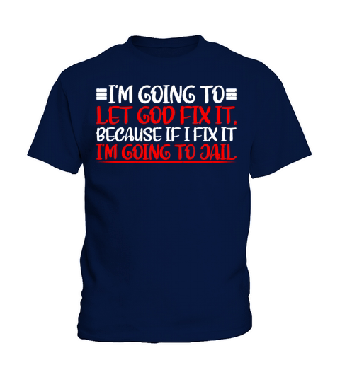 Because If I Fix It Im Going To Jail 8 Kids T-Shirt