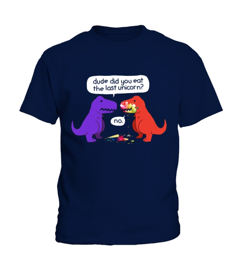 Dude Did You Eat The Last Unicorn Funny Dinosaur T-Shirt Kids T-Shirt