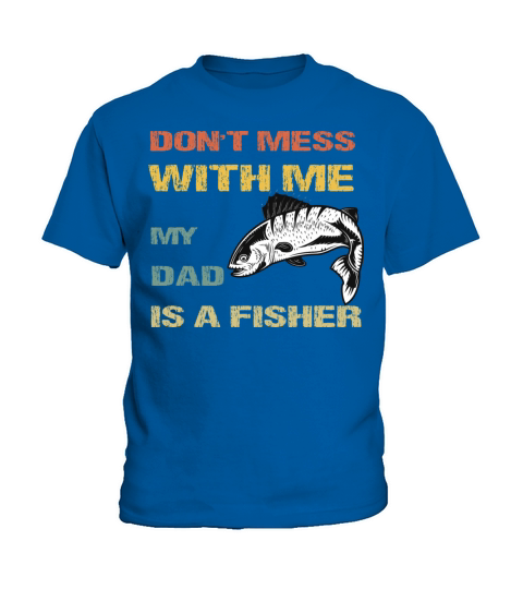 Funny Dad Daughter My Dad Is A Fisher Kids T-Shirt