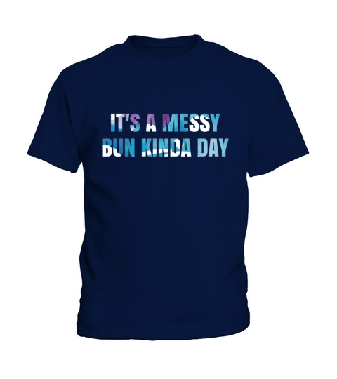 Good Vibes Yoga Quote Its a Messy Bun Kinda Day W Kids T-Shirt