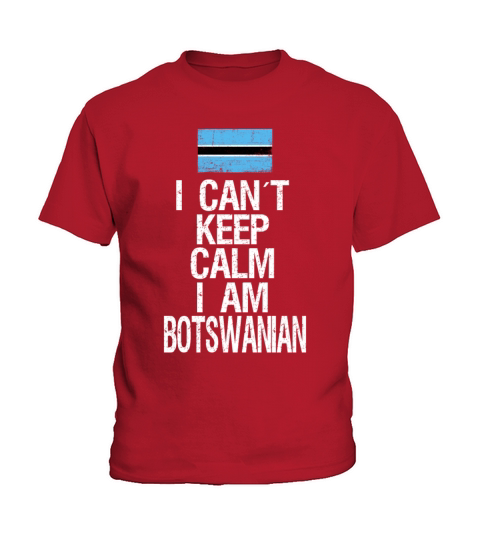 I can not keep calm I am Botswanian Kids T-Shirt