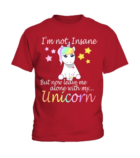 I m not Insane - Unicorn Kids T-Shirt