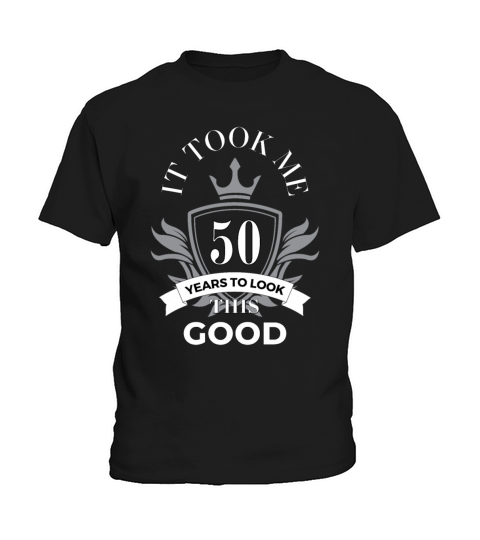 It took me 50 years to look this good Kids T-Shirt