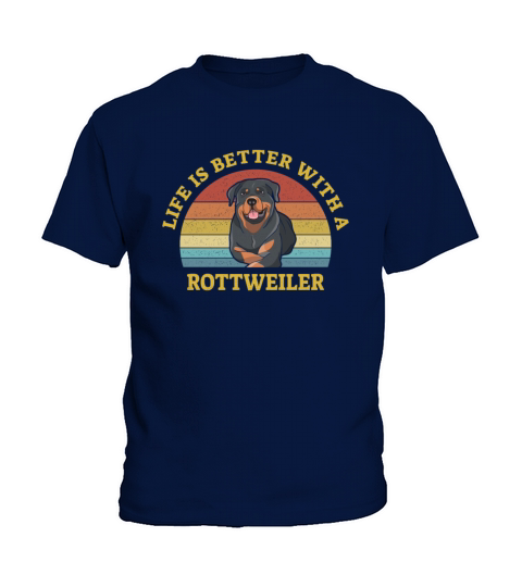 Life is better with a Rottweiler Dog Lover Gift Kids T-Shirt