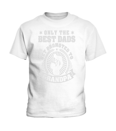 Mens Mens Only The Best Dads Get Promoted To Grandpa T-Shirt Kids T-Shirt