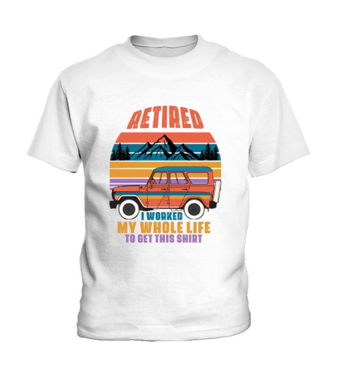 Retired I Worked My Whole Life For This Shirt Kids T-Shirt