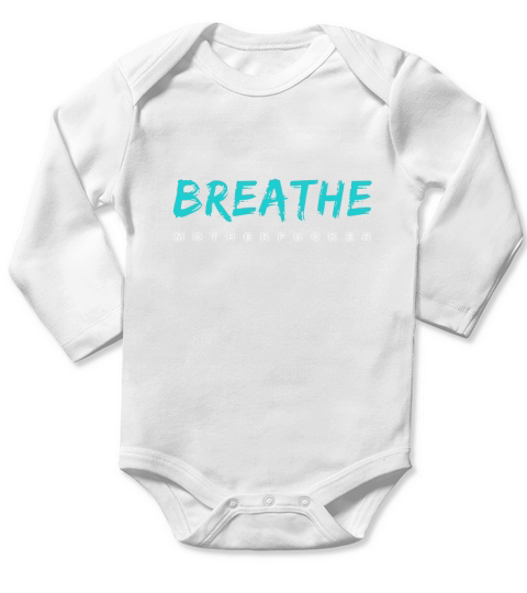 Breathe Motherfucker! t shirt for deep breathing hoffers - Unisex Long Sleeve Long Sleeve Baby One-Piece