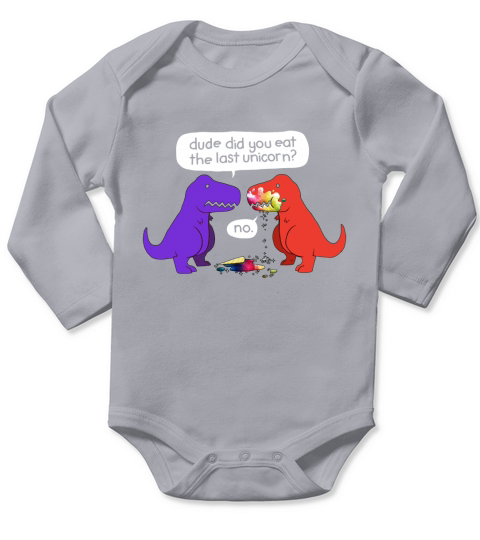 Dude Did You Eat The Last Unicorn Funny Dinosaur T-Shirt Long Sleeve Baby One-Piece