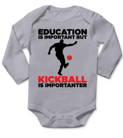 education is important but kickball is importanter Long Sleeve Baby One-Piece