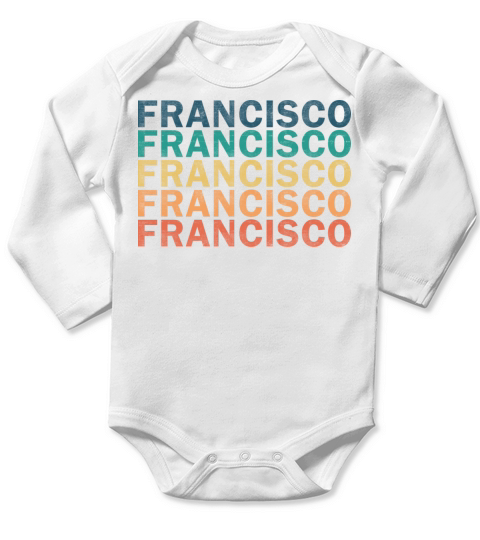 Francisco Name T Shirt - Francisco Vintage Retro N Long Sleeve Baby One-Piece