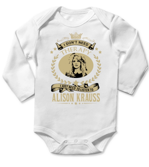 I just need to listen to ALISON KRAUSS - Unisex Long Sleeve Long Sleeve Baby One-Piece