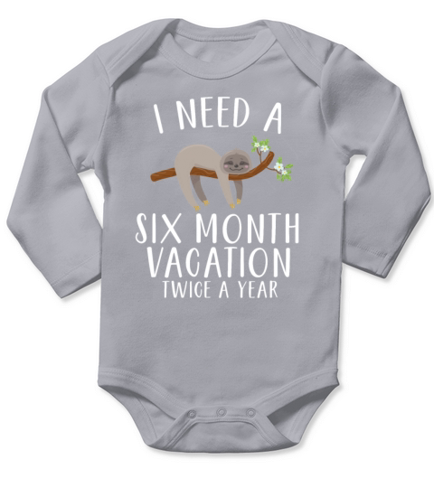 I Need A Six Month Vacation Long Sleeve Baby One-Piece