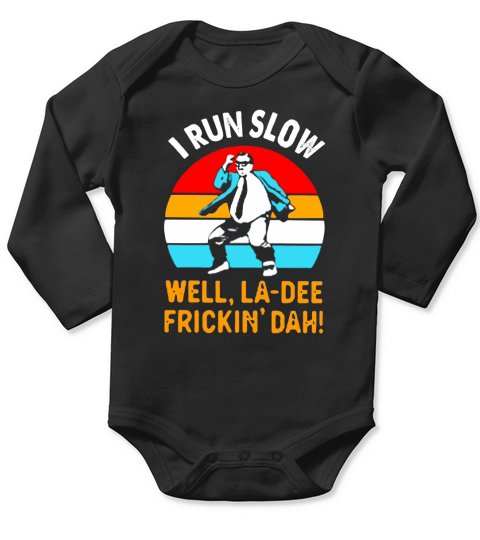 I run slow well la dee frickin dah vintage shirtsn Long Sleeve Baby One-Piece