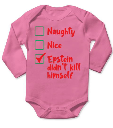 Naughty Nice Epstein Didnt Himself Christmas Long Sleeve Baby One-Piece