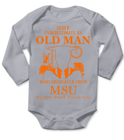never underestimate an old man who graduated from Morgan State University Long Sleeve Baby One-Piece