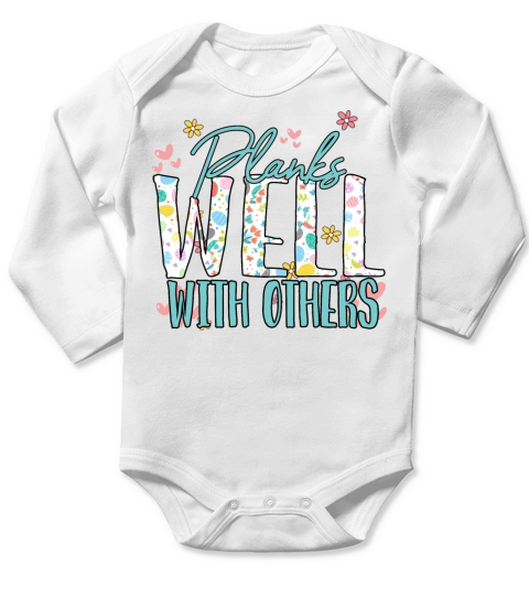 Plank Well With Others Humor Sarcastic Quote Long Sleeve Baby One-Piece