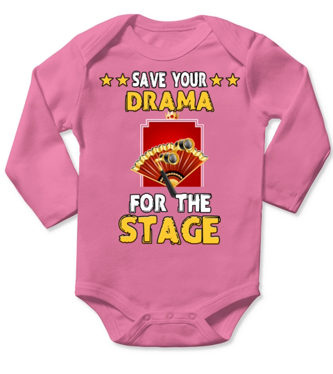 Save Your Drama For The Stage Funny Humor Quotes Long Sleeve Baby One-Piece