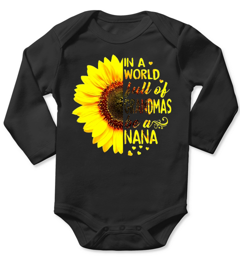 Sunflower In a world full of grandmas be a Nana Long Sleeve Baby One-Piece