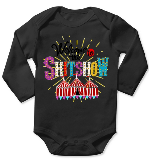 Welcome To The Shitshow shirt Long Sleeve Baby One-Piece