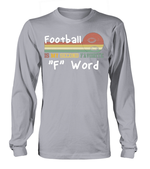 Football Is My Second Favorite "F" Word Long sleeved Unisex