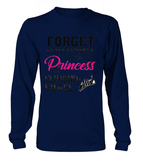 Forget Glass Slippers Princess Wears Climbing Shoes t-shirt Long sleeved Unisex