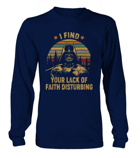 I FIND YOUR LACK of faith disturbing Long sleeved Unisex