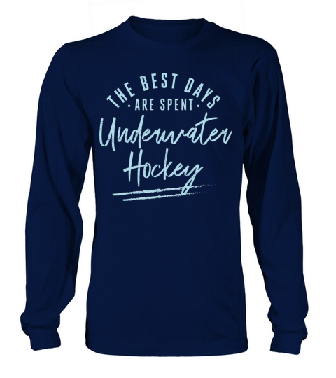 The Best Days Are Spent Underwater Hockey Sayings Long sleeved Unisex