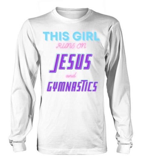 This girl runs on Jesus and Gymnastics Long sleeved Unisex