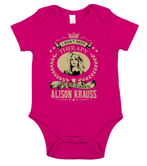 I just need to listen to ALISON KRAUSS - Unisex Long Sleeve Short Sleeve Baby One-Piece