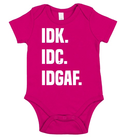 IDK IDC IDGAF T-SHIRT FOR MEN WOMEN Short Sleeve Baby One-Piece