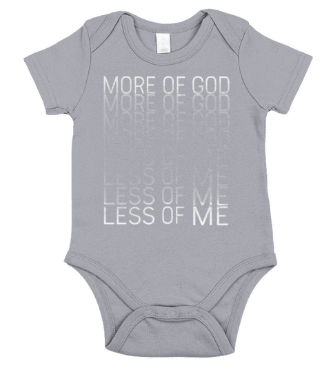 More Of God Less Of Me Frontside Short Sleeve Baby One-Piece
